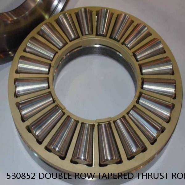 530852 DOUBLE ROW TAPERED THRUST ROLLER BEARINGS